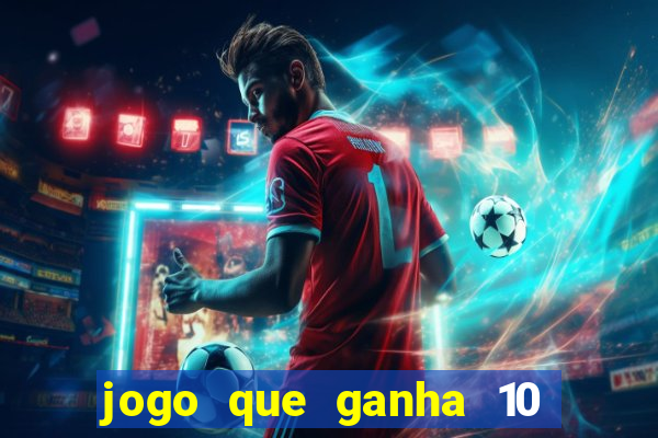 jogo que ganha 10 reais ao se cadastrar